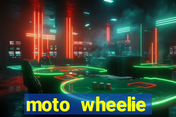 moto wheelie dinheiro infinito